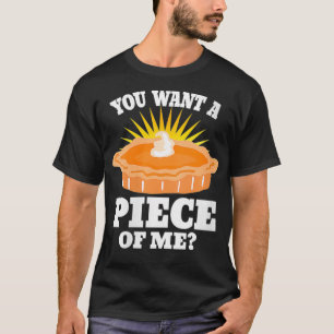 Womens You Wanna Piece of Me Pumpkin Pie Thanksgiv T-Shirt