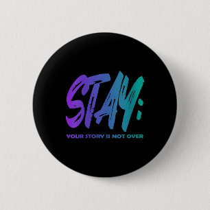 Womens Your Story Is Not Over Stay Suicide Prevent 6 Cm Round Badge