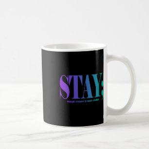 Womens Your Story Is Not Over Stay Suicide Prevent Coffee Mug