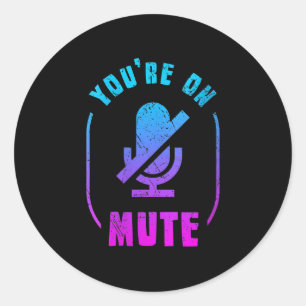 Women's You're On Mute Home Office & Home School Classic Round Sticker