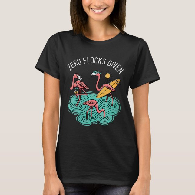 Womens Zero flocks Given Funny Beach Flamingo T-Shirt (Front)