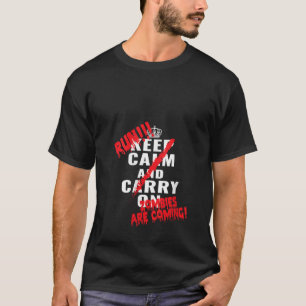 Womens Zombies are coming Keep Calm and Carry on a T-Shirt