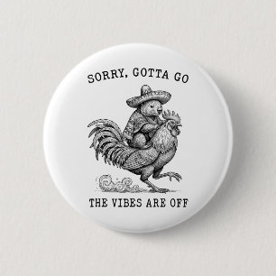 Womt Riding Chicken Meme Sorry Gotta Go Vibes Are 6 Cm Round Badge
