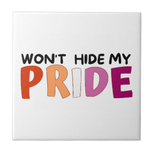 Won’t Hide My Pride Lesbian  Ceramic Tile