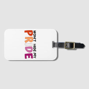 Won’t Hide My Pride Lesbian Luggage Tag