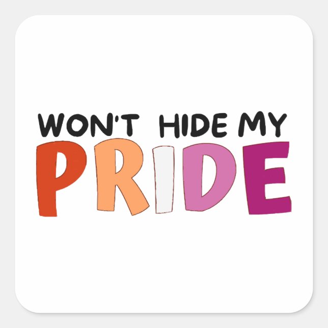 Won’t Hide My Pride Lesbian Square Sticker (Front)