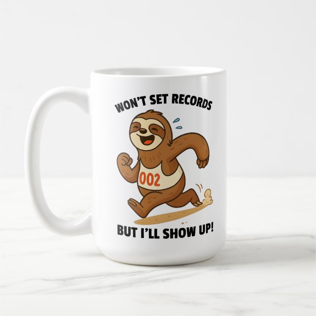 Won’t Set Records But I’ll Show Up – Funny Sloth Coffee Mug (Left)