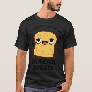 Wonder Bread Funny Food Pun 1 T-Shirt