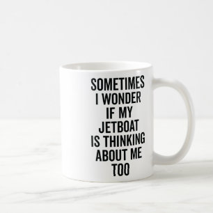 Wonder If Boating Thinks About Me - Jet Boat  Coffee Mug