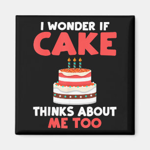 Wonder If Cake Thinks About Too Snack Baking Cake Magnet