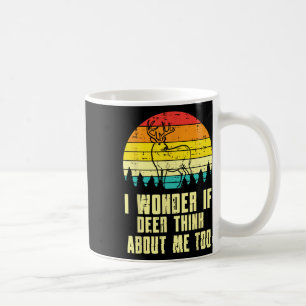 Wonder If Deer Think About Me Too Retro Hunting Hu Coffee Mug
