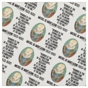 Wonder Is Foundation Of Philosophy de Montaigne Fabric