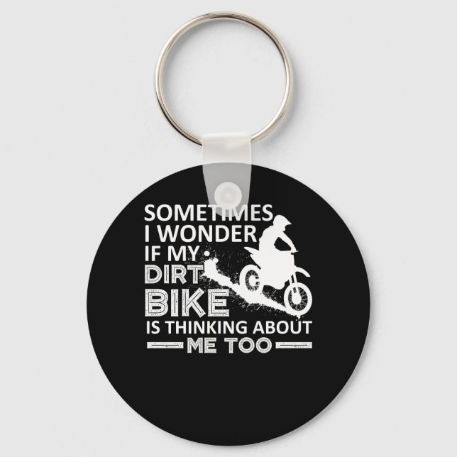 Wonder My Dirt Bike Is Thinking About Me Key Ring (Front)