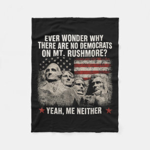 Wonder Why There Are Democrats On Mt Rushmore Fleece Blanket