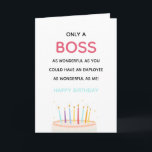 wonderful boss/manager funny birthday cake modern  card<br><div class="desc">only a boss as wonderful as you could have an employee as awesome as me,  happy birthday!</div>