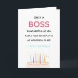 wonderful boss/manager funny birthday cake modern  card<br><div class="desc">only a boss as wonderful as you could have an employee as awesome as me,  happy birthday!</div>