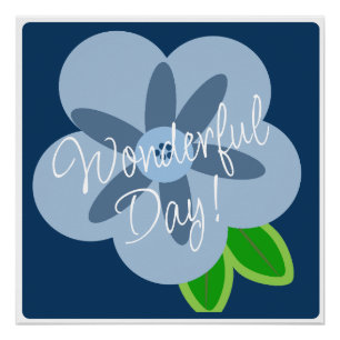 Wonderful Day Blue Flower Poster