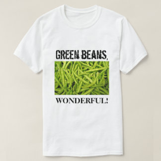 Wonderful Green Beans T-Shirt