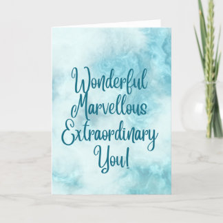 Wonderful Marvellous Extraordinary You Card