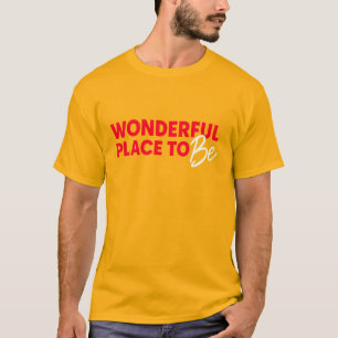 Wonderful Place to Be – Feel-Good Tee for Dreamers