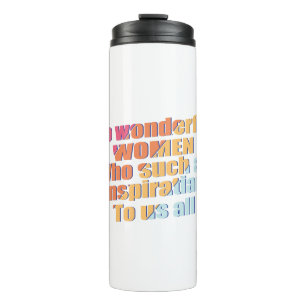 wonderful Women inspiration Thermal Tumbler
