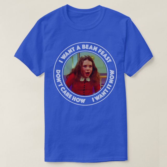 Wonka Veruca Salt I Want a Bean Feast T-Shirt (Design Front)