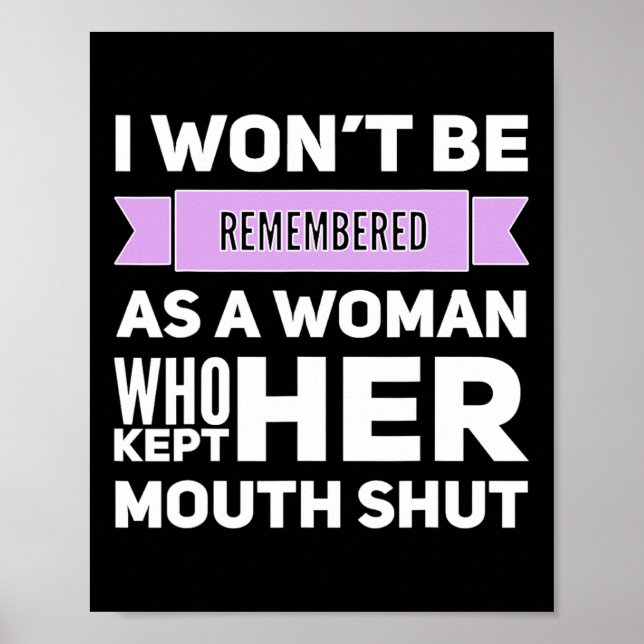 Won't Be Remembered As A Woman Who Kept Her Mouth  Poster (Front)