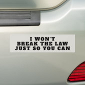 Won't Break the Law For You Bumper Sticker (On Car)