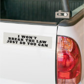 Won't Break the Law For You Bumper Sticker (On Truck)