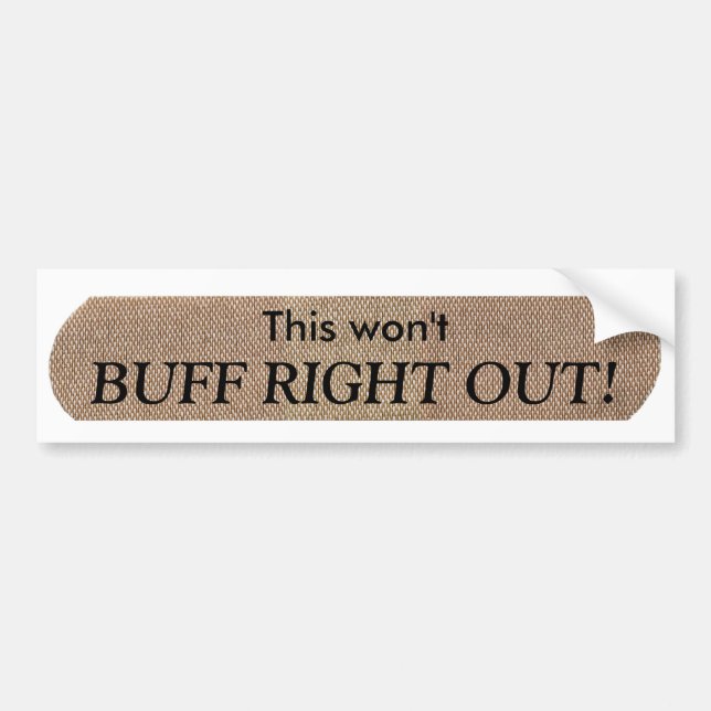Won't Buff Out Bumper Sticker (Front)