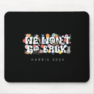 Won't Go Back Harris 2024 President Election Kamal Mouse Pad