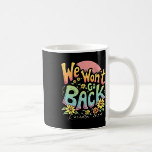 Won't Go Back Kamala 2024 Kamala Harris Election D Coffee Mug