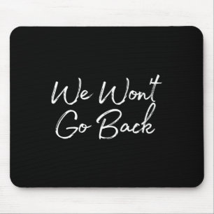 Won't Go Back Support Kamala Harris Mouse Pad