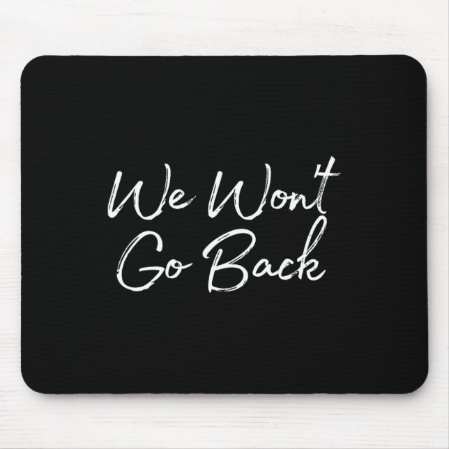 Won't Go Back Support Kamala Harris  Mouse Pad (Front)