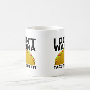Won't Taco 'Bout It Funny Mug
