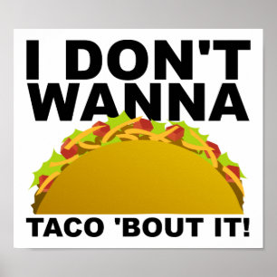 Won't Taco 'Bout It Funny Poster