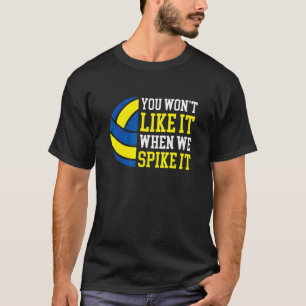 Wonu2019t Like It When We Spike It Volleyball Pla T-Shirt
