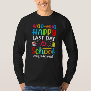 Woo Hoo Happy Last Day Of School 1st Grade Squad T-Shirt