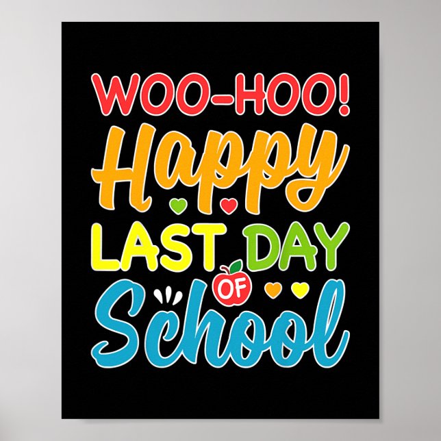 Woo Hoo Happy Last Day of School Fun Teacher  Poster (Front)