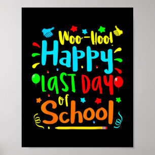 Woo Hoo Happy Last Day of School Fun Teacher Poster