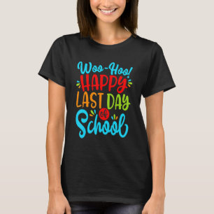 Woo Hoo Happy Last Day Of School Fun Teacher Stud T-Shirt
