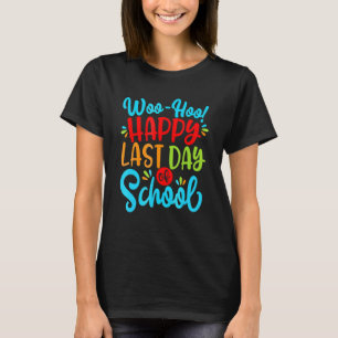 Woo Hoo Happy Last Day Of School Fun Teacher Stud T-Shirt