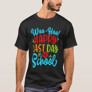 Woo Hoo Happy Last Day Of School Fun Teacher Stud T-Shirt