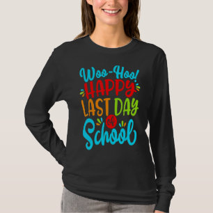 Woo Hoo Happy Last Day Of School Fun Teacher Stud T-Shirt