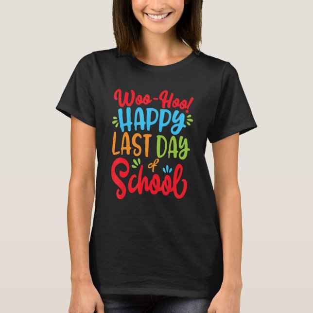Woo Hoo Happy Last Day Of School  Hello Summer T-Shirt (Front)