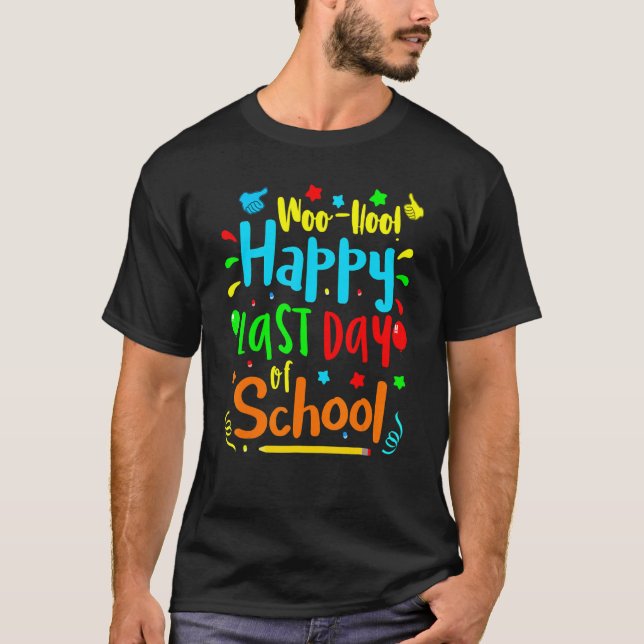 Woo Hoo Happy Last Day Of School T-Shirt (Front)
