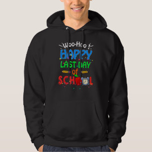 Woo Hoo Happy Last Day Of School Teacher Student G Hoodie