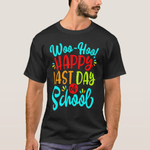 Woo Hoo Happy Last Day Of School Teacher Student V T-Shirt