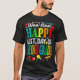 Woo Hoo Happy Last Day Of Second Grade T-Shirt