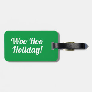 Woo Hoo Holiday   Funny Luggage Tag